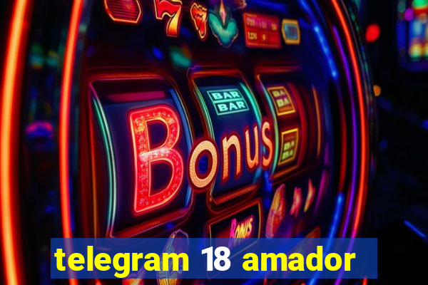 telegram 18 amador